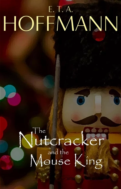 The Nutcracker and the Mouse King (Illustrated) - E. T. A. Hoffmann - Pandora's Box