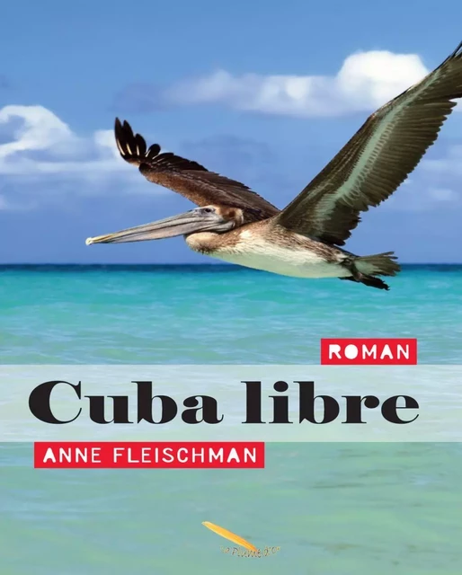 Cuba libre - Anne Fleischman - Éditions La Plume D'or