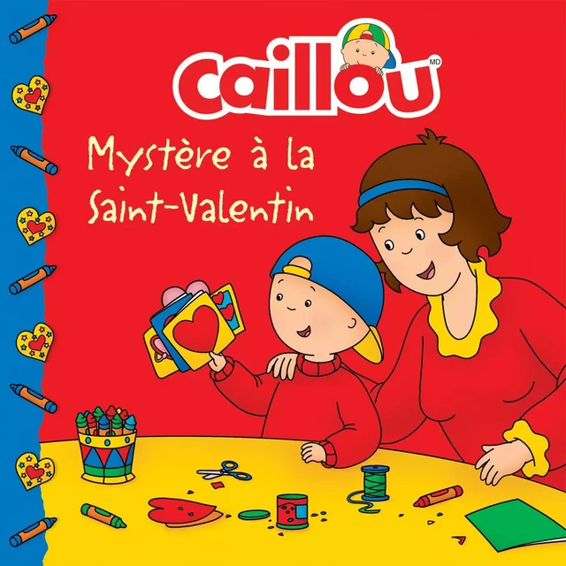 Caillou, Mystère à la Saint-Valentin - Anne Paradis, Eric Sévigny - Éditions Chouette (1987) inc.