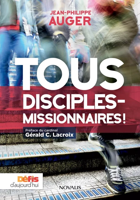 Tous disciples-missionnaires - Jean-Philippe Auger - Éditions Novalis