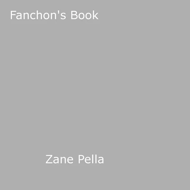 Fanchon's Book - Zane Pella - Disruptive Publishing