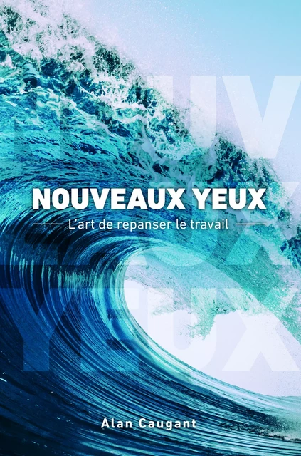 NOUVEAUX YEUX - Alan CAUGANT - Bookelis