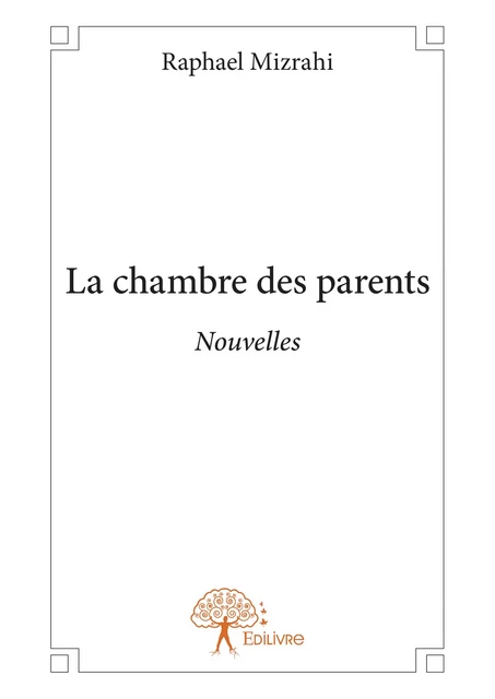 La chambre des parents - Raphael Mizrahi - Editions Edilivre