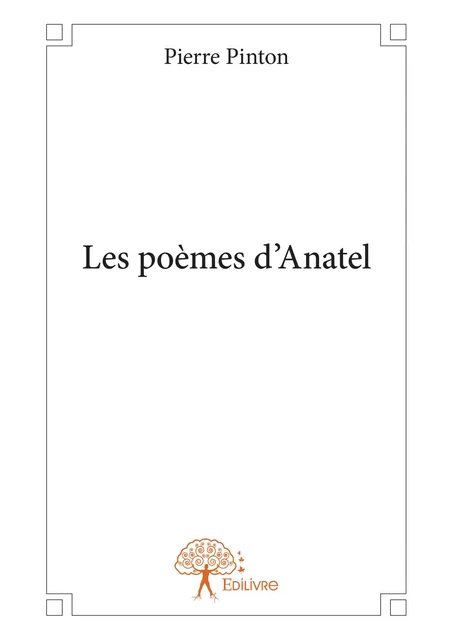 Les poèmes d’Anatel - Pierre Pinton - Editions Edilivre