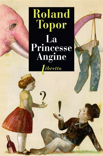 La Princesse Angine - Roland Topor - Libella