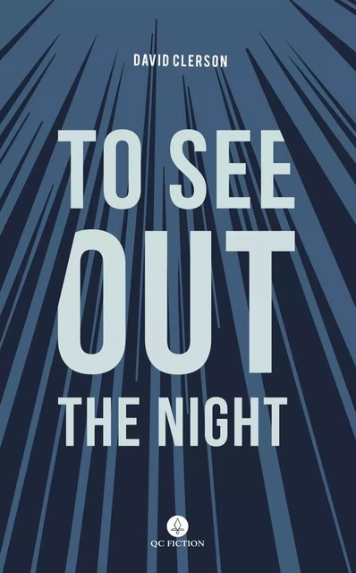 To See Out the Night - David Clerson - QC Fiction