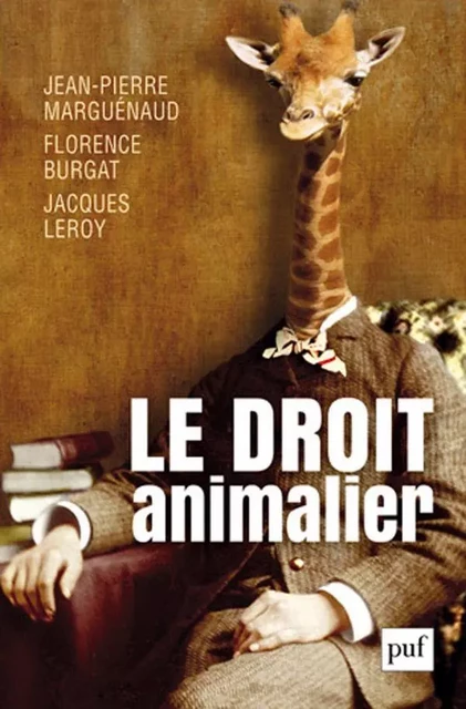 Le droit animalier - Florence Burgat, Jean-Pierre Marguénaud, Jacques Leroy - Humensis