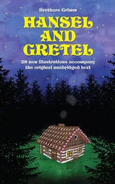 Hansel and Gretel: 28 new illustrations accompany the original unabridged text