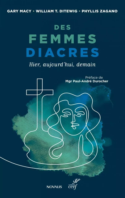 Des femmes diacres - Gary Macy, William T. Ditewig, Phyllis Zagano - Éditions Novalis