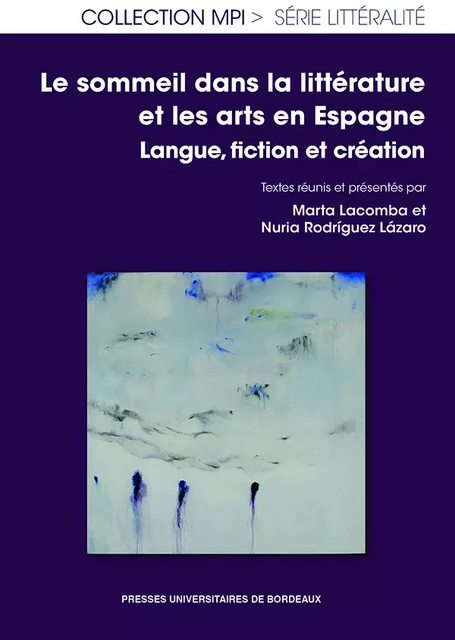 Le sommeil dans la littérature et les arts en Espagne - Nuria Rodríguez Lázaro, Marta Lacomba - Presses universitaires de Bordeaux