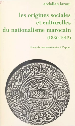 Les origines sociales et culturelles du nationalisme marocain - Abdallah Laroui - La Découverte (réédition numérique FeniXX)