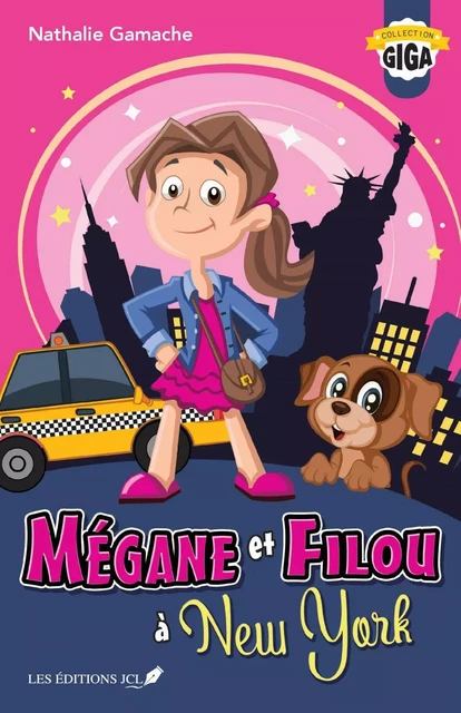 Mégane et Filou à New York - Nathalie Gamache - Éditions JCL