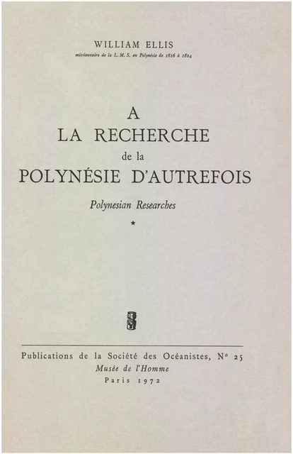 À la recherche de la Polynésie d’autrefois. Volume 1 - William Ellis - Société des Océanistes