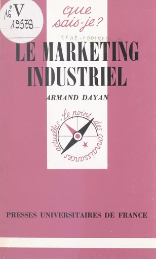 Le Marketing industriel - Armand Dayan - Presses universitaires de France (réédition numérique FeniXX)