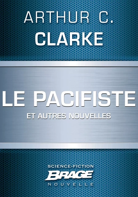 Le Pacifiste (suivi de) Pêche au gros (suivi de) Guerre froide - Arthur C. Clarke - Bragelonne