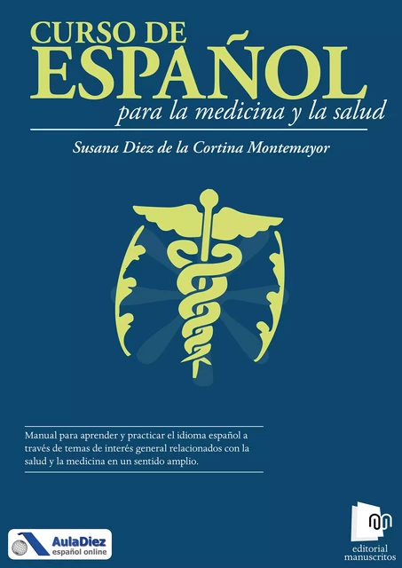 Curso de español para la medicina y la salud - Susana Diez de la Cortina Montemayor - Editorial Manuscritos