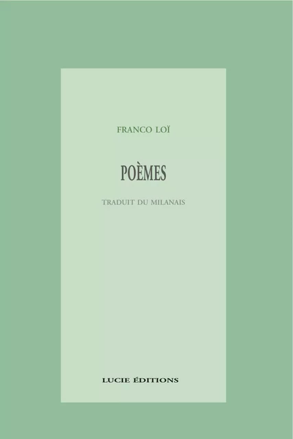 Poèmes - Franco Loi - Lucie éditions