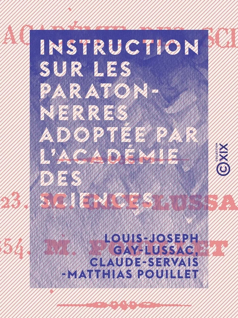 Instruction sur les paratonnerres adoptée par l'Académie des sciences - Louis-Joseph Gay-Lussac, Claude-Servais-Matthias Pouillet - Collection XIX