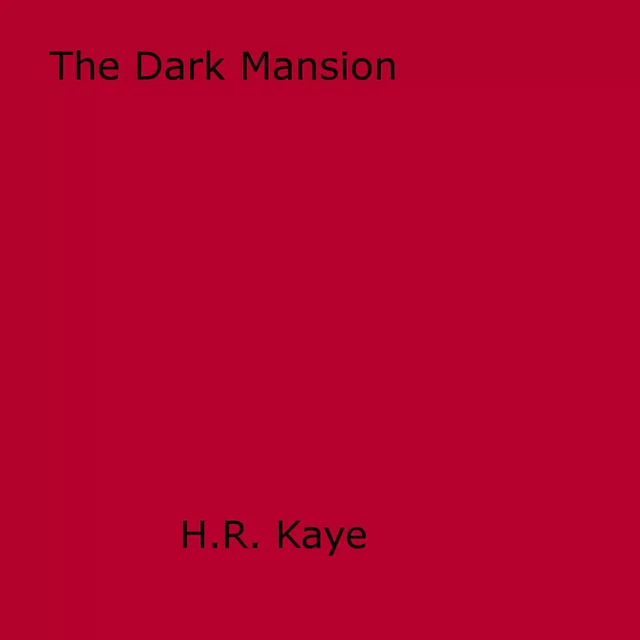 The Dark Mansion - H.R. Kaye - Disruptive Publishing