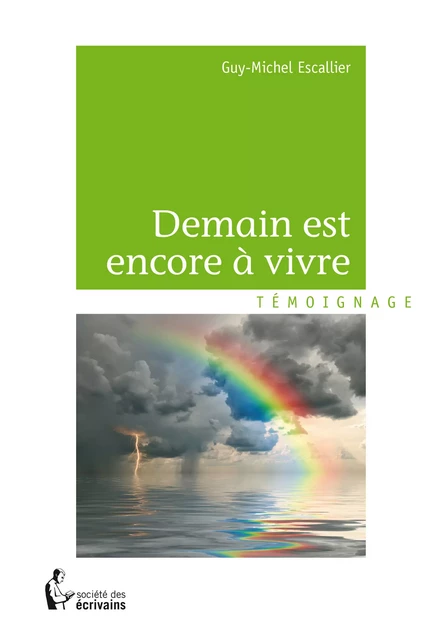 Demain est encore à vivre - Guy-Michel Escallier - Société des écrivains