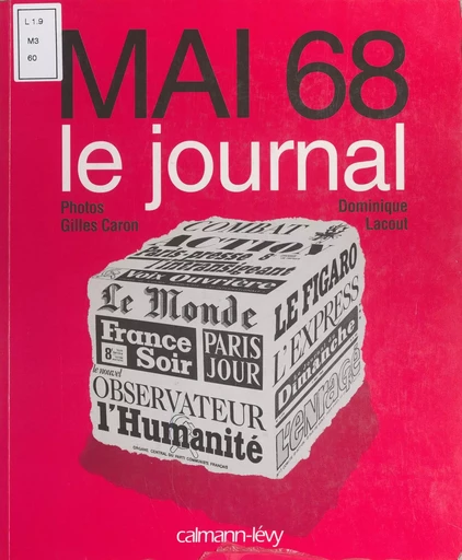 Mai 68 : le journal - Gilles Caron - Calmann-Lévy (réédition numérique FeniXX)