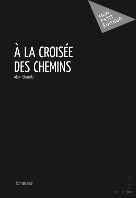 À la croisée des chemins - Alain Giraudo - Mon Petit Editeur