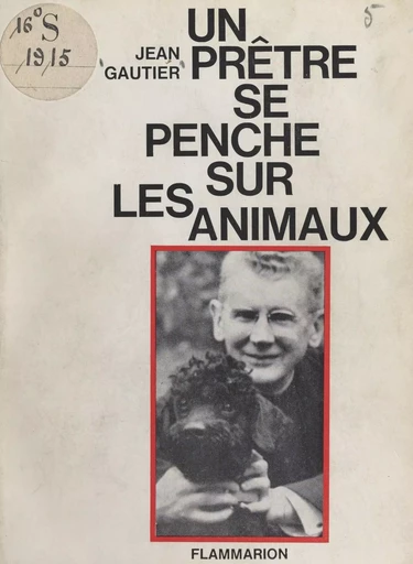 Un prêtre se penche sur les animaux - Jean Gautier - (Flammarion) réédition numérique FeniXX