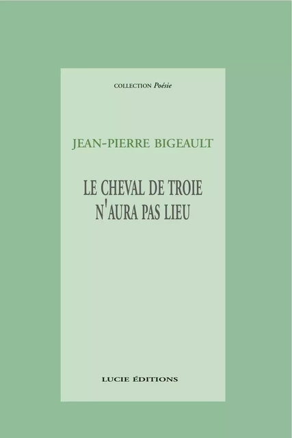 Le cheval de troie - Jean-Pierre Bigeault - Lucie éditions