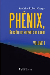 Phénix, Renaître en suivant son coeur