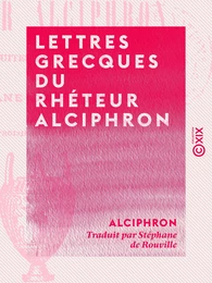 Lettres grecques du rhéteur Alciphron