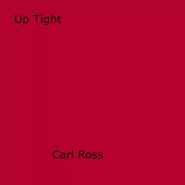 Up Tight - Carl Ross - Disruptive Publishing