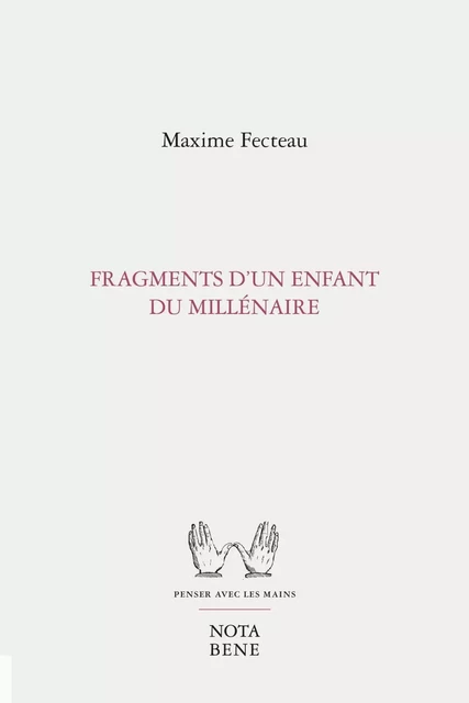 Fragments d'un enfant du millénaire - Maxime Fecteau - Groupe Nota bene