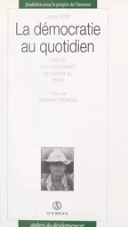 La démocratie au quotidien : histoire d'un mouvement de quartier au Brésil