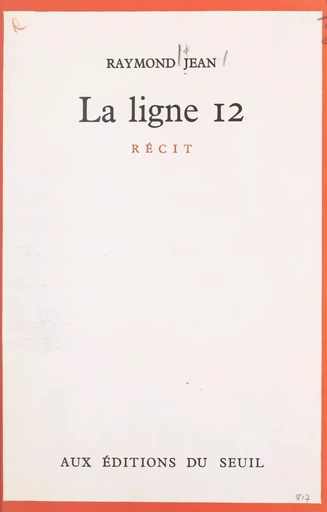 La ligne 12 - Raymond Jean - Seuil (réédition numérique FeniXX)