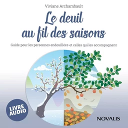 Le deuil au fil des saisons : Guide pour les personnes endeuillées et celles qui les accompagnent