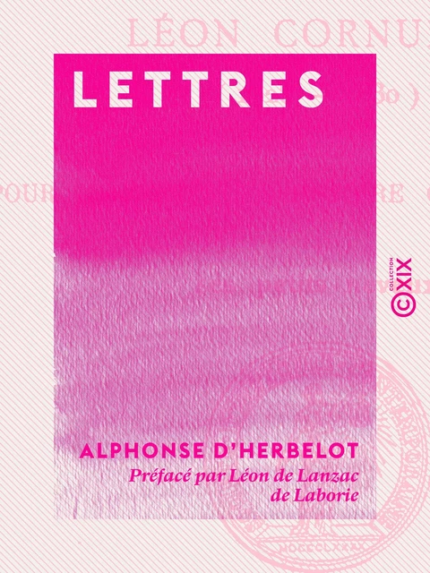 Lettres - Alphonse d' Herbelot, Léon de Lanzac de Laborie - Collection XIX