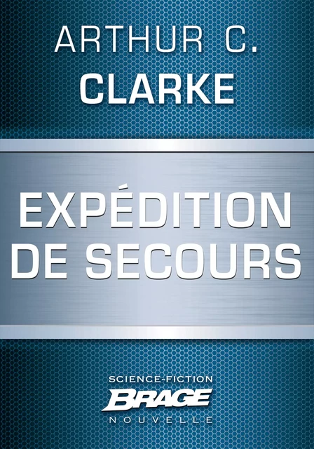 Expédition de secours - Arthur C. Clarke - Bragelonne