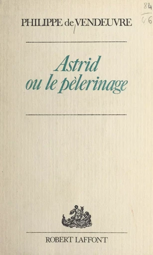 Astrid - Philippe de Vendeuvre - Robert Laffont (réédition numérique FeniXX)