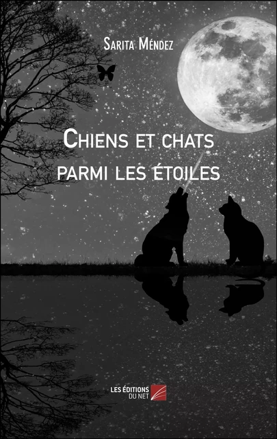 Chiens et chats parmi les étoiles - Sarita Méndez - Les Éditions du Net