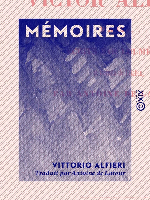 Mémoires - Vittorio Alfieri - Collection XIX