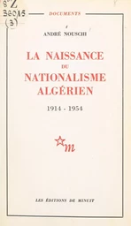 La naissance du nationalisme algérien, 1914-1954