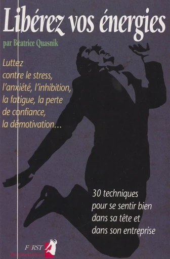 Libérez vos énergies - Béatrice Quasnik - First (réédition numérique FeniXX)