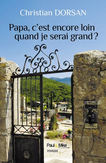 Papa, c'est encore loin quand je serai grand ? - Christian Dorsan - Paul&Mike