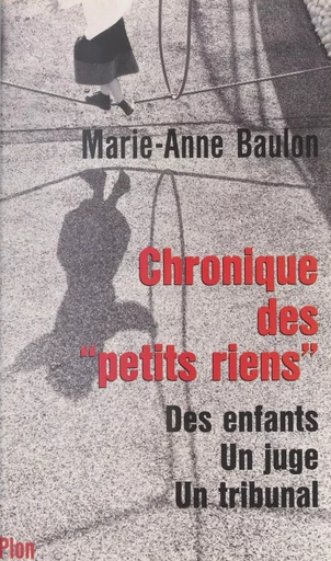 Chronique des petits riens - Marie-Anne Baulon - (Plon) réédition numérique FeniXX