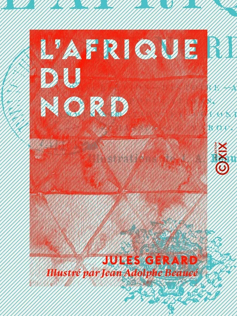 L'Afrique du Nord - Jules Gérard - Collection XIX