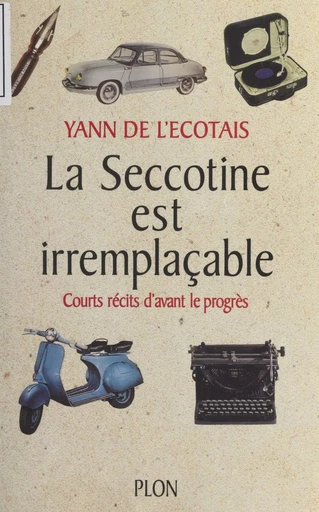 La Seccotine est irremplaçable - Yann de l'Écotais - (Plon) réédition numérique FeniXX