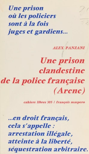 Une prison clandestine de la police française, Arenc - Alex Panzani - La Découverte (réédition numérique FeniXX)