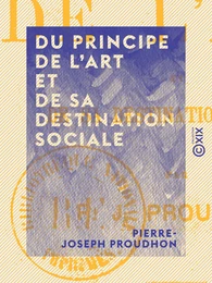 Du principe de l'art et de sa destination sociale