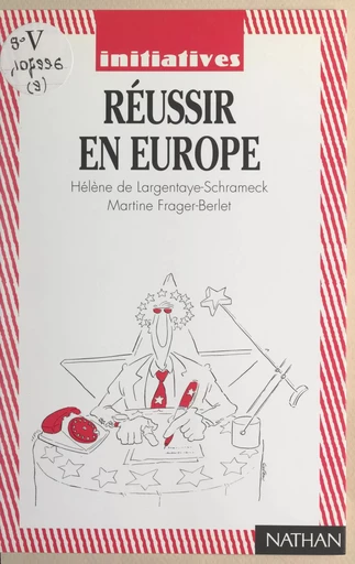 Réussir en Europe - Hélène de Largentaye-Schrameck, Martine Frager-Berlet - (Nathan) réédition numérique FeniXX