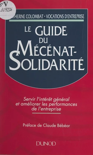 Le guide du mécénat-solidarité - Catherine Colombat - (Dunod) réédition numérique FeniXX